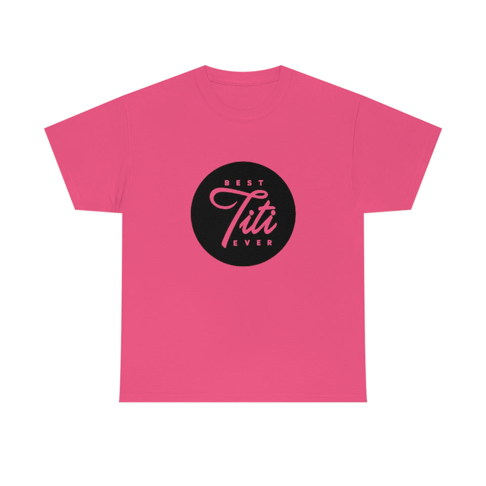 Best Titi Ever Unisex Heavy Cotton Tee