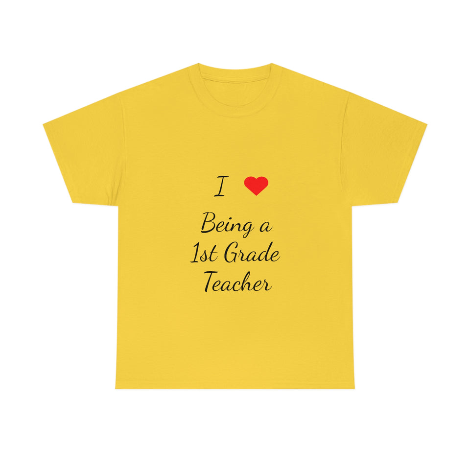 I Love Being a 1st Grade Teacher Cotton Tee