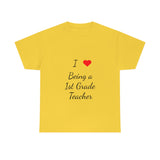 I Love Being a 1st Grade Teacher Cotton Tee