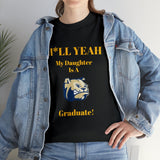 H*LL Yeah My Daughter Is A Wingate Graduate Unisex Heavy Cotton Tee