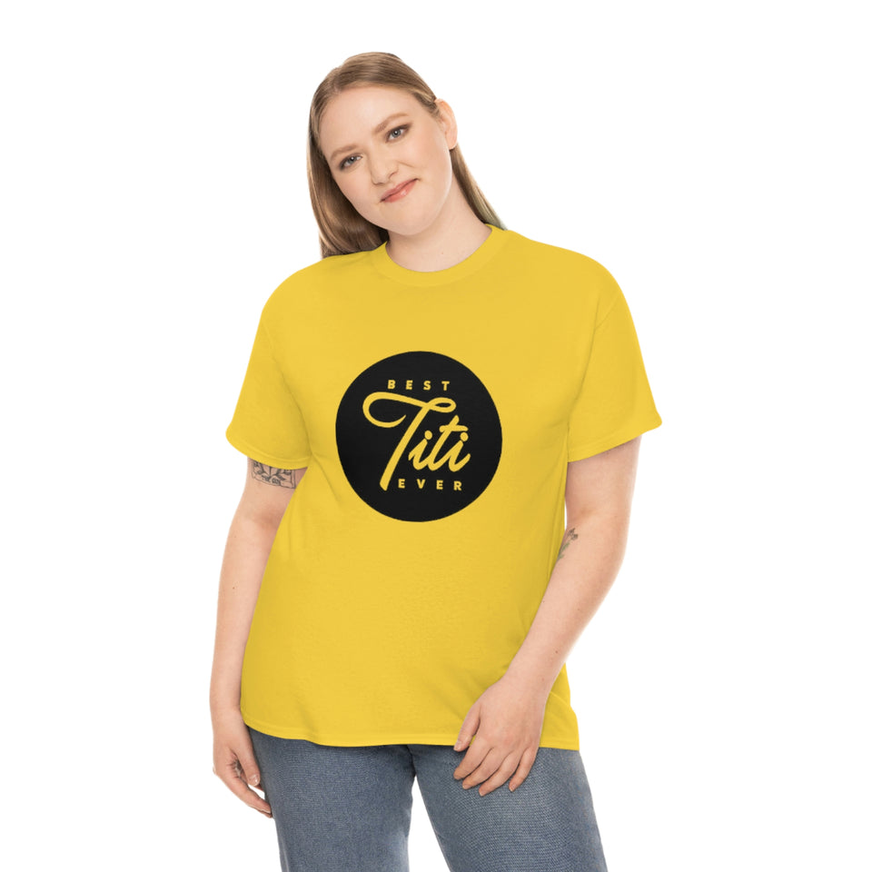 Best Titi Ever Unisex Heavy Cotton Tee