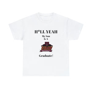 H*LL Yeah My Son Is A Shaw Graduate Unisex Heavy Cotton Tee