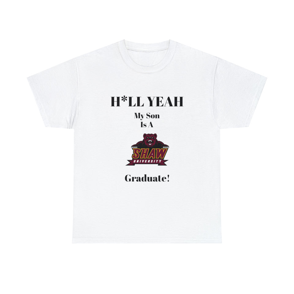 H*LL Yeah My Son Is A Shaw Graduate Unisex Heavy Cotton Tee