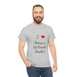 I Love Being a 1st Grade Teacher Cotton Tee