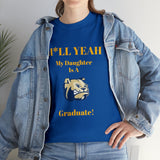 H*LL Yeah My Daughter Is A Wingate Graduate Unisex Heavy Cotton Tee