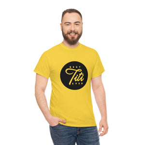 Best Titi Ever Unisex Heavy Cotton Tee
