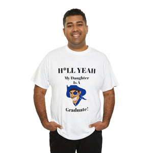 H*LL Yeah My Daughter Is A Hampton Graduate Unisex Heavy Cotton Tee