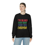 I'm Black Every Month Week Day Unisex Heavy Blend™ Crewneck Sweatshirt