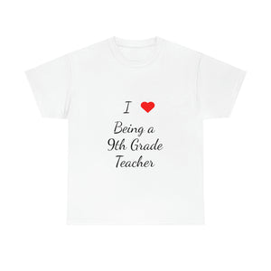I Love Being a 9th Grade Teacher Cotton Tee