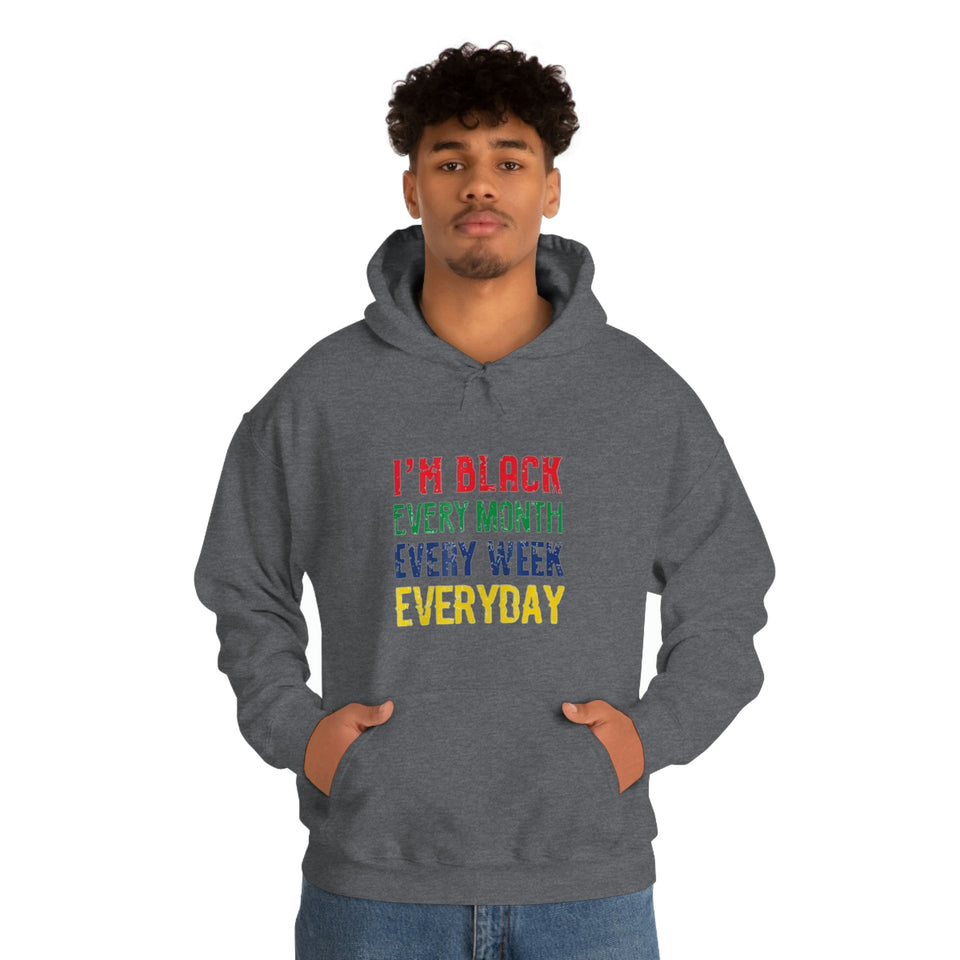 I'm Black Every Month Week Day Unisex Heavy Blend™ Hooded Sweatshirt