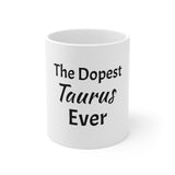 The Dopest Taurus Ever Ceramic Mug 11oz