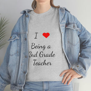 I Love Being a 3rd Grade Teacher Cotton Tee