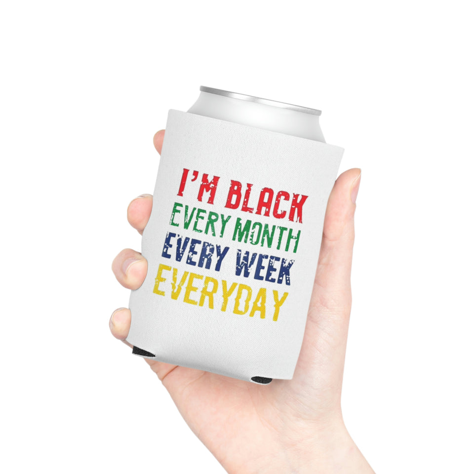 I'm Black Every Month Week Day Can Cooler