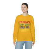 I'm Black Every Month Week Day Unisex Heavy Blend™ Crewneck Sweatshirt