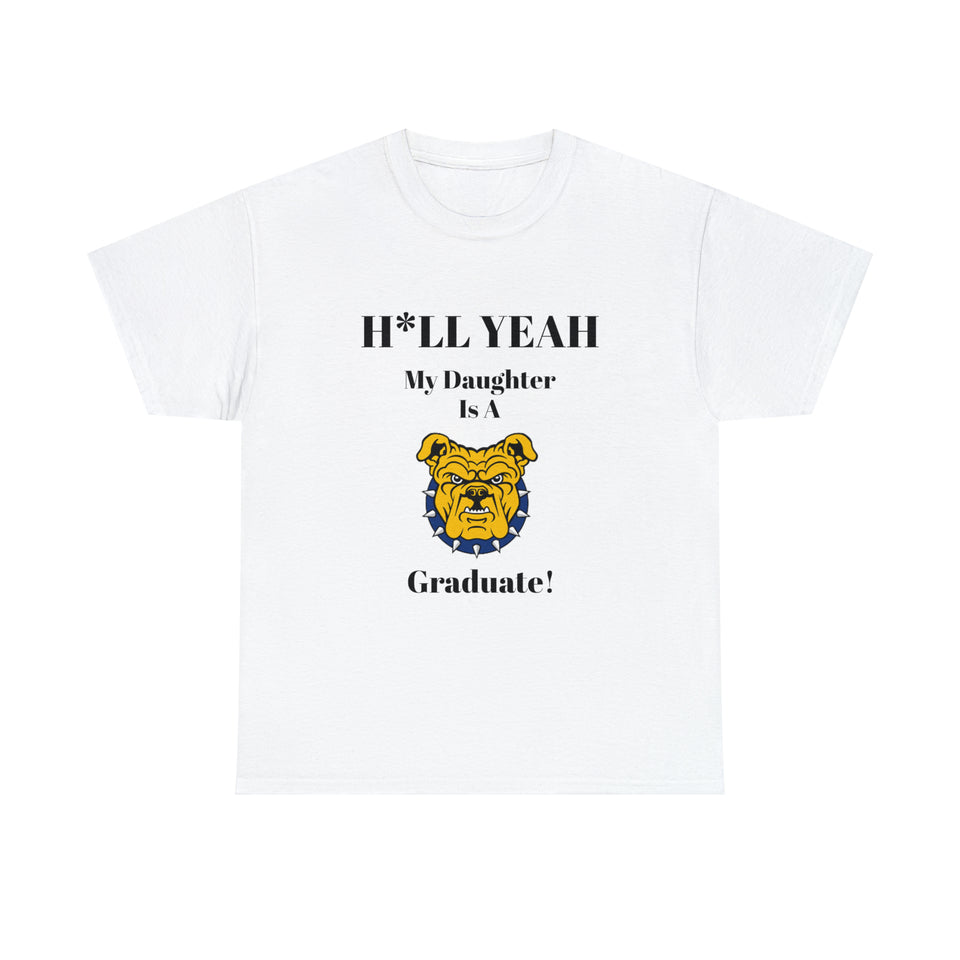 H*ll Yeah My Daughter Is A NC A&T Graduate Unisex Heavy Cotton Tee
