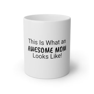 This Is What An Awesome Mom Looks Like White Mug, 11oz