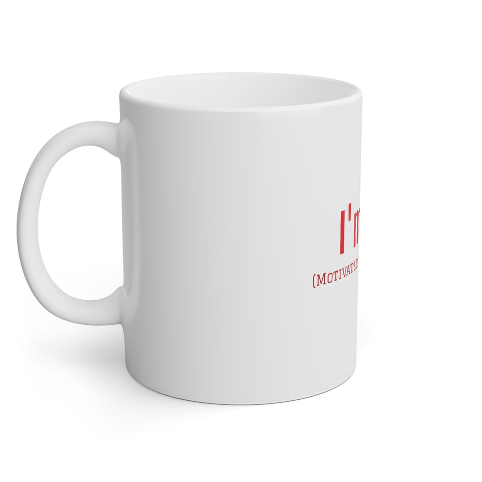 I'm MAD (Motivated And Determined )White Mug, 11oz