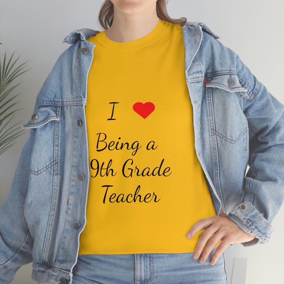 I Love Being a 9th Grade Teacher Cotton Tee