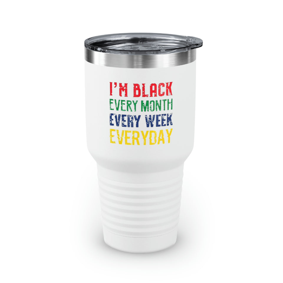 I'm Black Every Month Week Day Ringneck Tumbler, 30oz