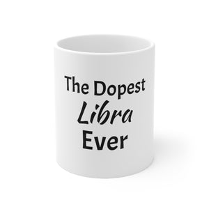 The Dopest Libra Ever Ceramic Mug 11oz