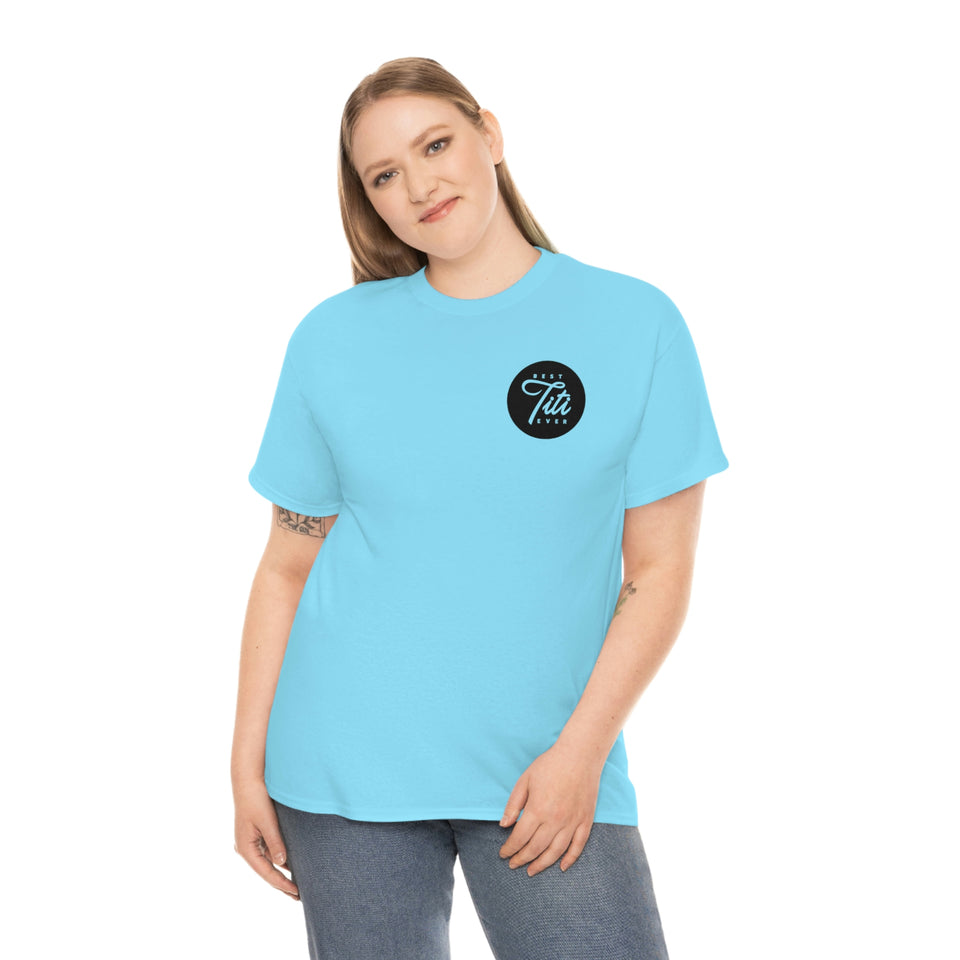 Best Titi Ever Unisex Heavy Cotton Tee