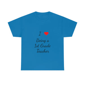 I Love Being a 1st Grade Teacher Cotton Tee
