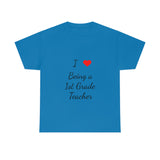 I Love Being a 1st Grade Teacher Cotton Tee