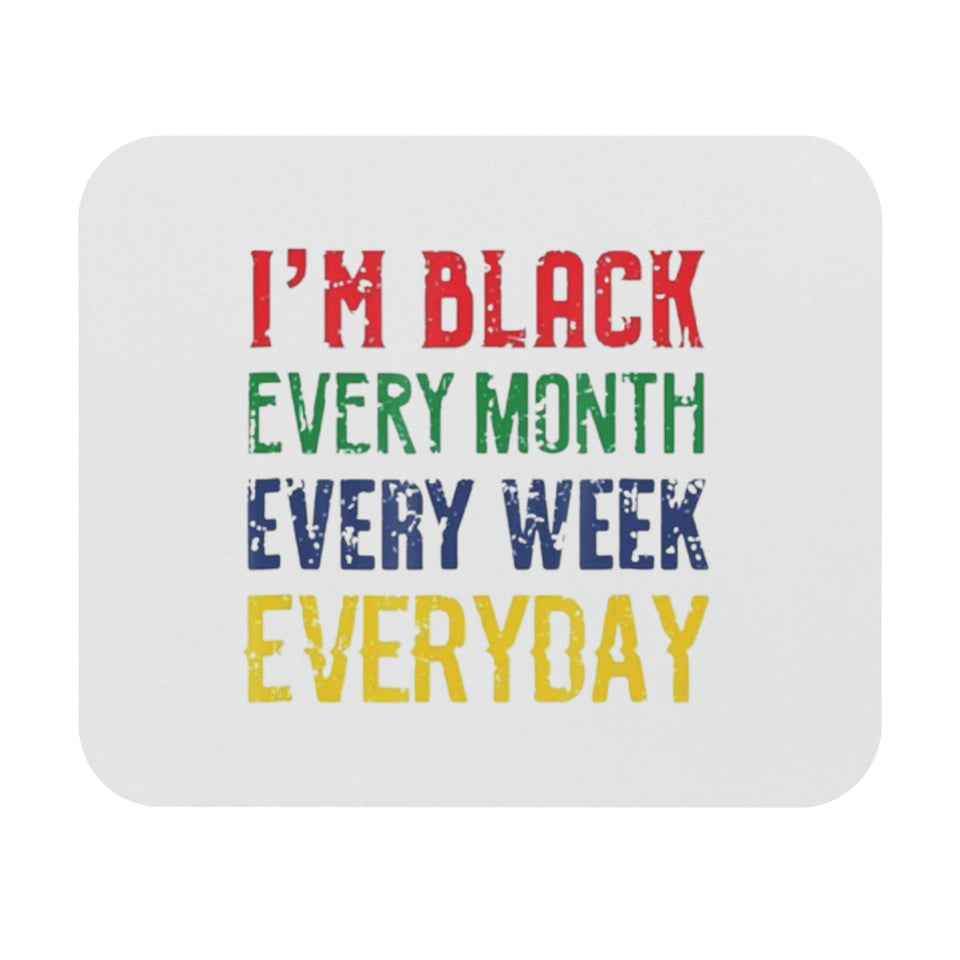 I'm Black Every Month Week Day Mouse Pad (Rectangle)