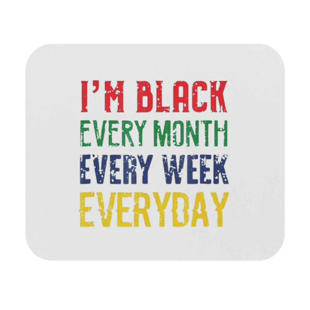 I'm Black Every Month Week Day Mouse Pad (Rectangle)