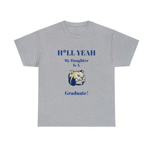 H*LL Yeah My Daughter Is A Wingate Graduate Unisex Heavy Cotton Tee