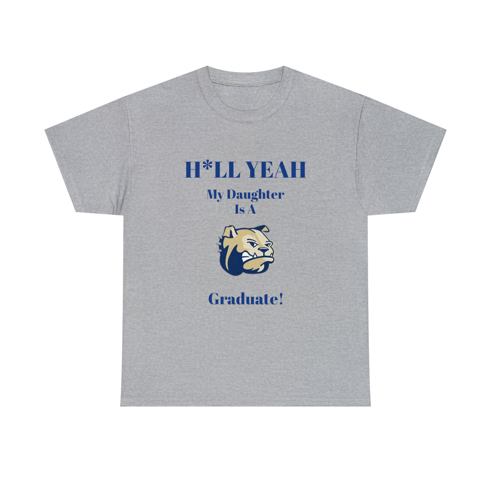 H*LL Yeah My Daughter Is A Wingate Graduate Unisex Heavy Cotton Tee