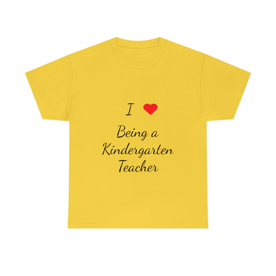 I Love Being a Kindergarten Teacher Cotton Tee