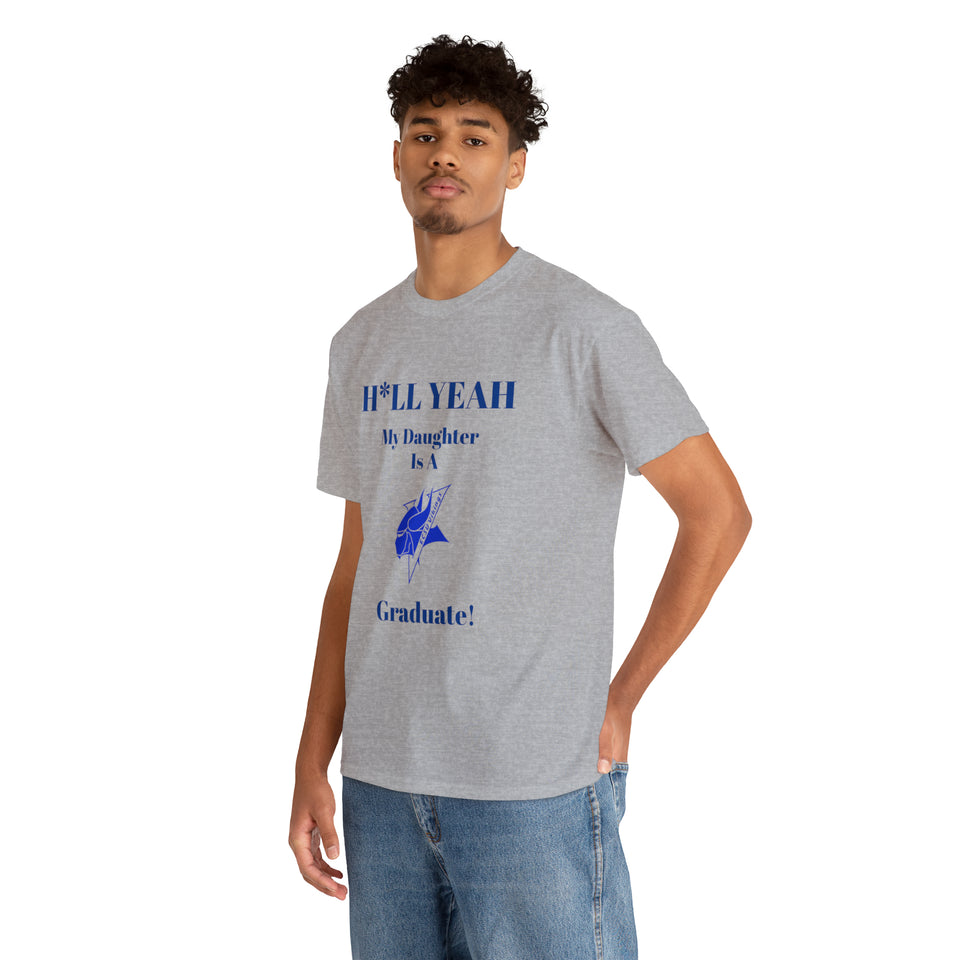 H*LL Yeah My Daughter Is An Elizabeth City Graduate Unisex Heavy Cotton Tee
