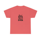 Best Dog Mom Ever Unisex Heavy Cotton Tee