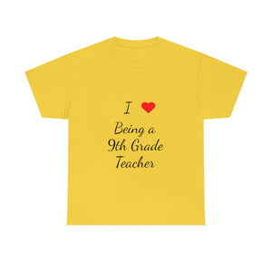I Love Being a 9th Grade Teacher Cotton Tee