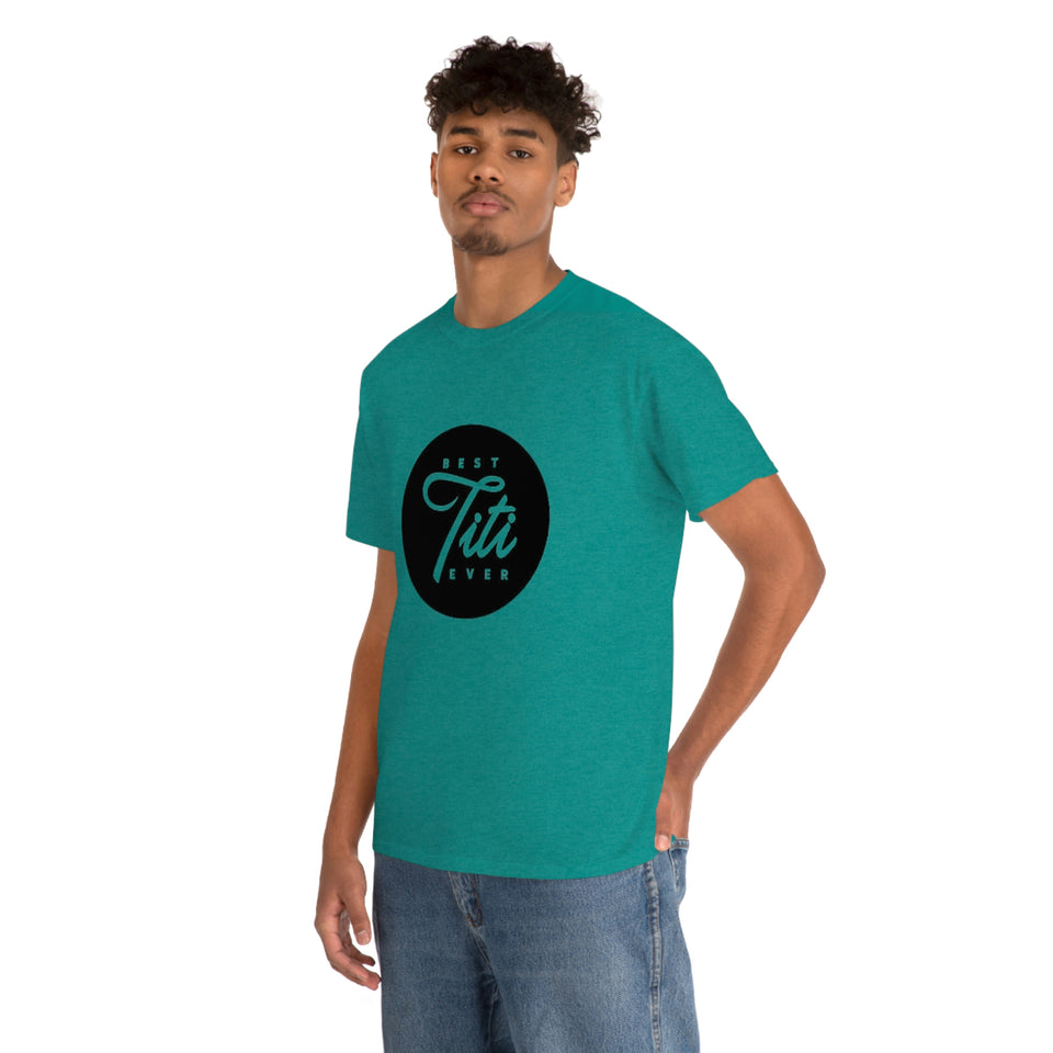 Best Titi Ever Unisex Heavy Cotton Tee