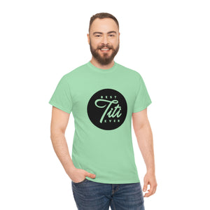 Best Titi Ever Unisex Heavy Cotton Tee