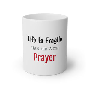 Life is Fragile Handle with Prayer White Mug, 11oz