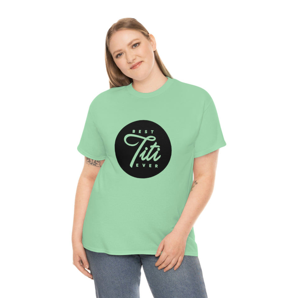 Best Titi Ever Unisex Heavy Cotton Tee
