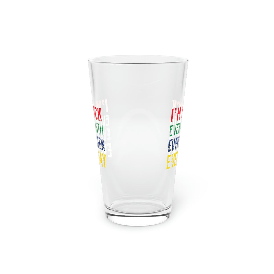 I'm Black Every Month Week Day Pint Glass, 16oz