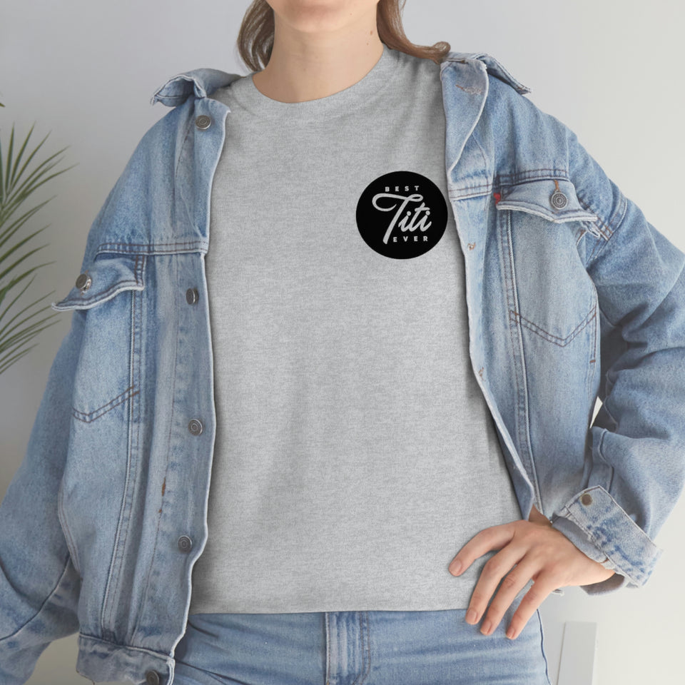 Best Titi Ever Unisex Heavy Cotton Tee