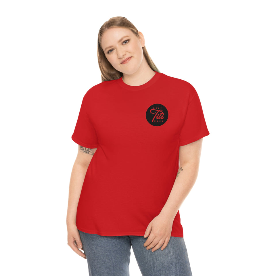 Best Titi Ever Unisex Heavy Cotton Tee