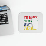 I'm Black Every Month Week Day Mouse Pad (Rectangle)