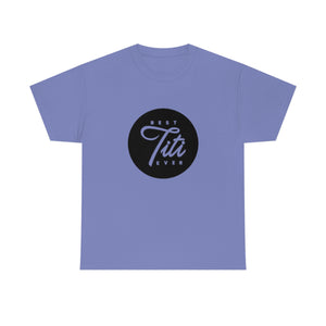 Best Titi Ever Unisex Heavy Cotton Tee