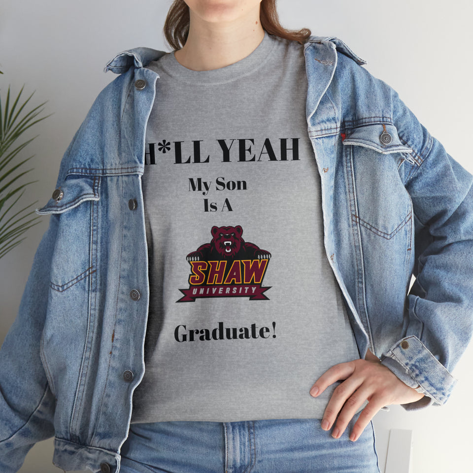H*LL Yeah My Son Is A Shaw Graduate Unisex Heavy Cotton Tee