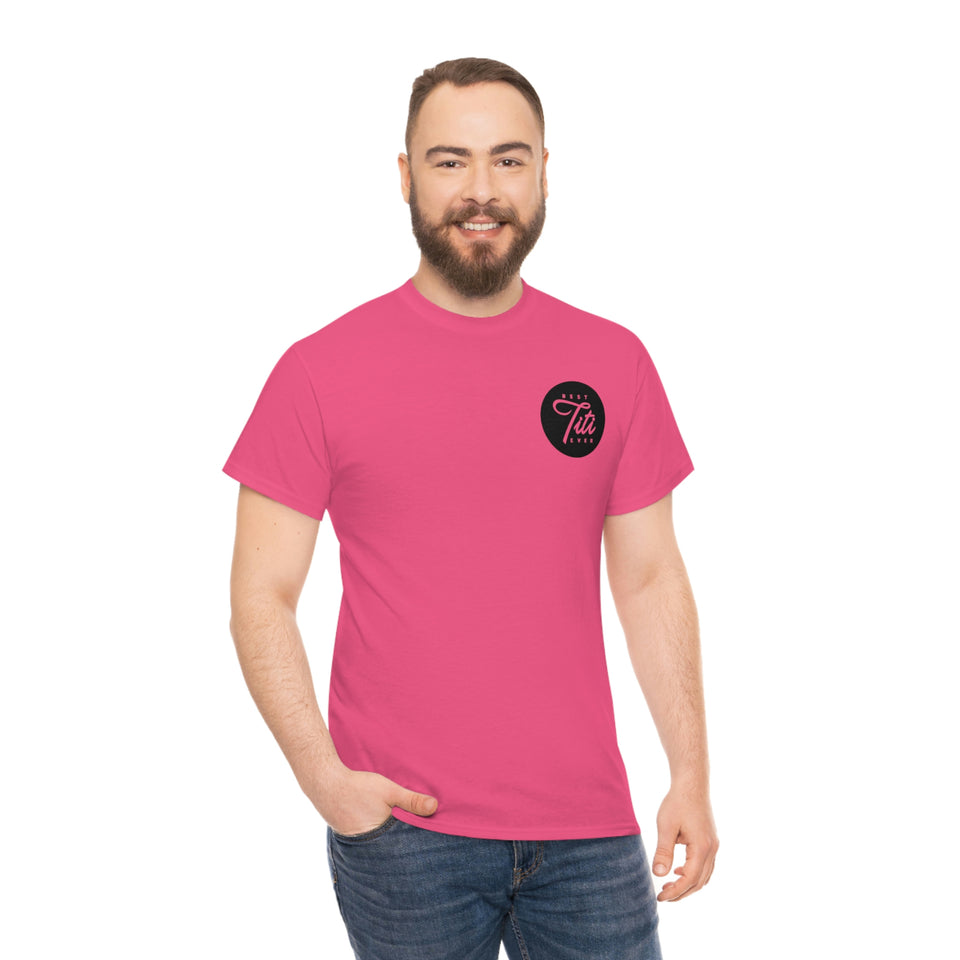 Best Titi Ever Unisex Heavy Cotton Tee