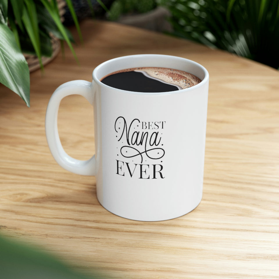 Best Nana Ever Ceramic Mug 11oz
