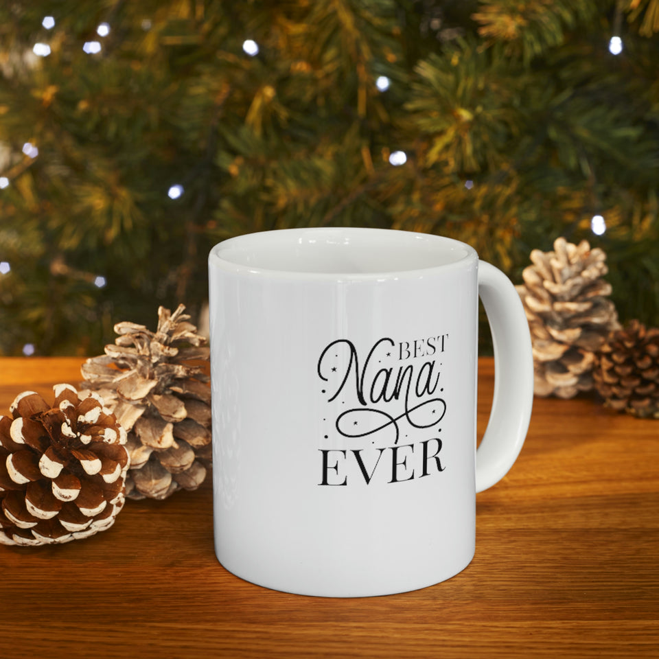 Best Nana Ever Ceramic Mug 11oz