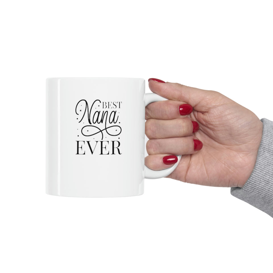 Best Nana Ever Ceramic Mug 11oz