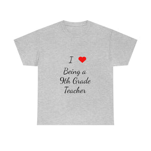 I Love Being a 9th Grade Teacher Cotton Tee